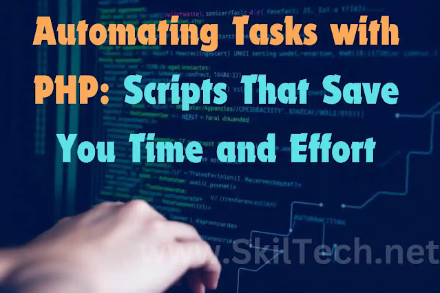 www.SkilTech.net-Automating-Tasks-with-PHP-Scripts-That-Save-You-Time-and-Effort