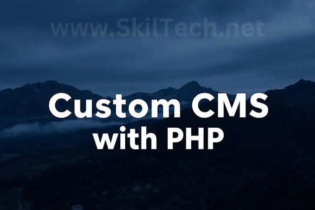 www.SkilTech.net-Creating-a-Custom-CMS-with-PHP-A-Comprehensive-Tutorial