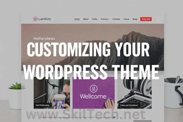 www.SkilTech.net-Customizing-Your-WordPress-Theme-Tips-and-Tricks-for-a-Unique-Look