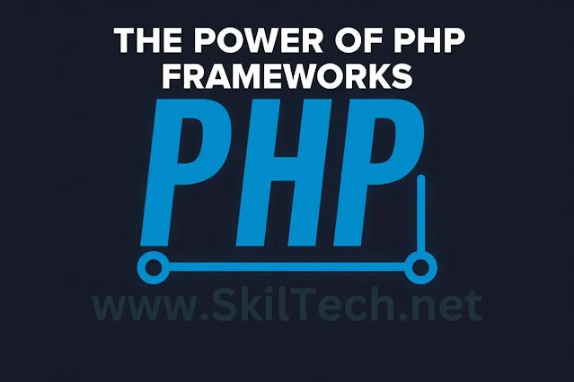 www.SkilTech.net-The-Power-of-PHP-Frameworks-Boosting-Your-Web-Development-Efficiency