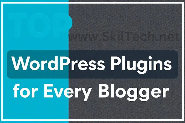 www.SkilTech.net-Top-10-Must-Have-WordPress-Plugins-for-Every-Blogger